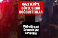 Darbeci uzman çavuş gazeteciye silah doğrulttu!