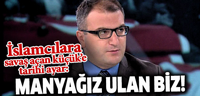 Cem Küçük'e tarihi ayar: Manyağız ulan biz!