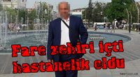 Fare Zehiri İçti Hastanelik Oldu