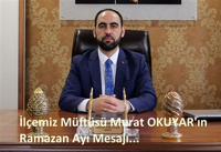 GEYVE MÜFTÜSÜ OKUYAR'ın RAMAZAN MESAJI