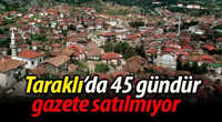 TARAKLI'da 45 GÜNDÜR GAZETE YOK