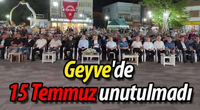 GEYVE'DE 15 TEMMUZ UNUTULMADI