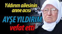 Ayşe Yıldırım vefat etti