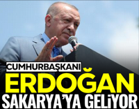 Cumhurbaşkanı Erdoğan Sakarya'ya Geliyor